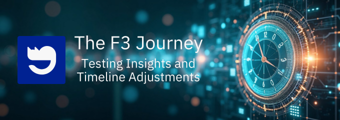 The F3 Journey: Testing Insights and Timeline Adjustments